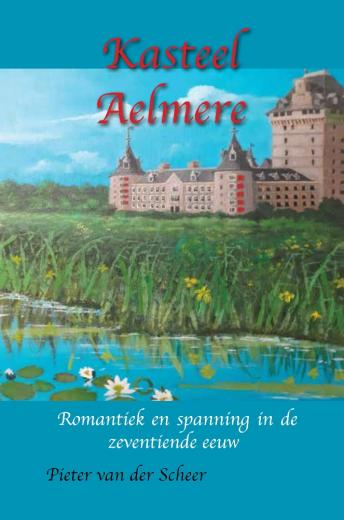 Kasteel Aelmere Romantiek en spanning in de zeventiende eeuw