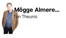 Mógge Almere… | Column Ton Theunis